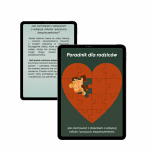 Poradnik dla rodziców: " Jak rozmawiać z dzieckiem o adopcji, miłości i poczuciu bezpieczeństwa?"